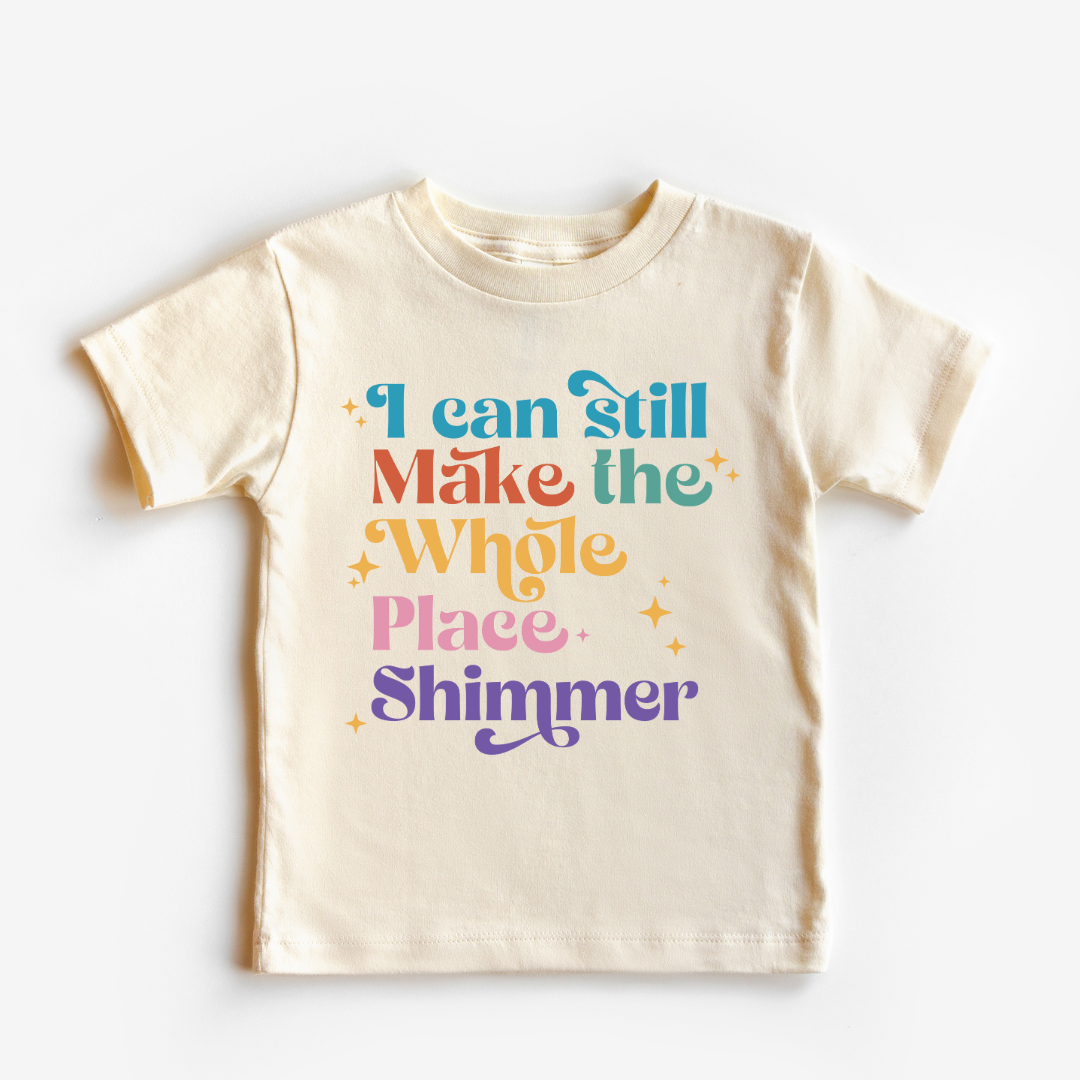 I can Still Make the Whole Place Shimmer Tee (Tween)